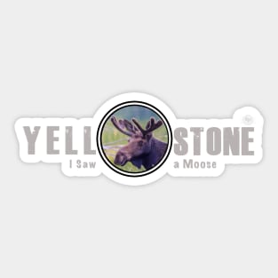 I Saw a Moose, Yellowstone National Park Sticker